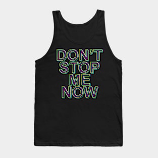 DON'T STOP ME NOW Tank Top